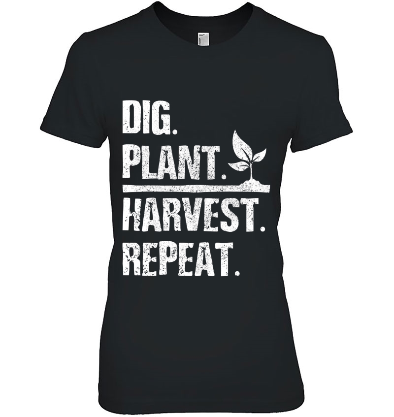 Farmer Dig Plant Harvest Repeat Gardener Shirt Gift Hoodie