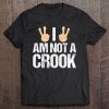 I Am Not A Crook - Impeach Humor Tee