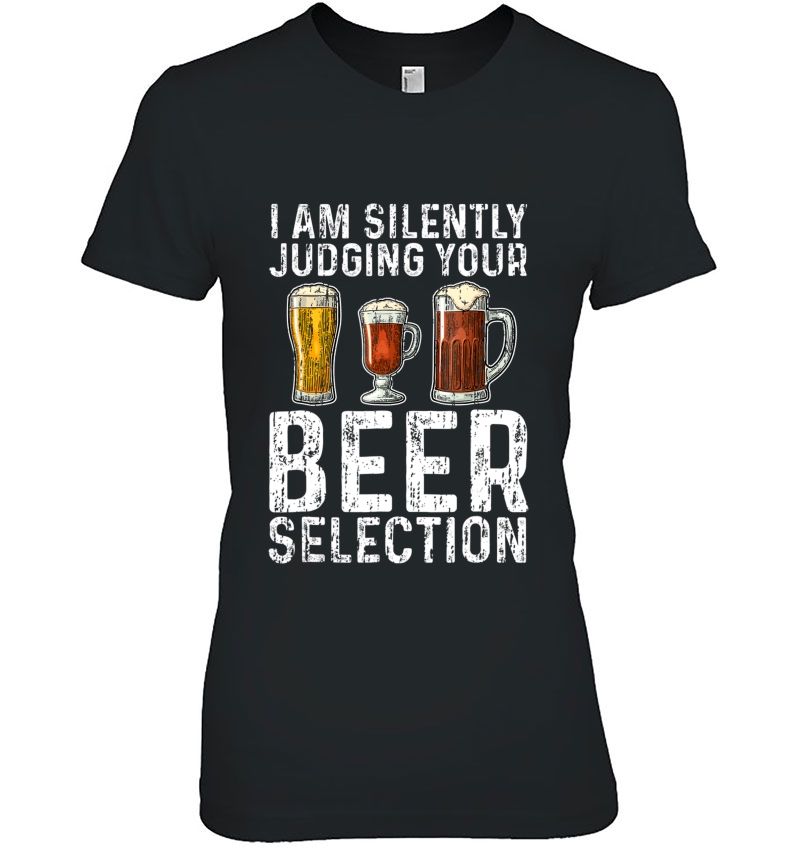 I Am Silently Judging Your Beer Selection Shirt Craft Beer Hoodie