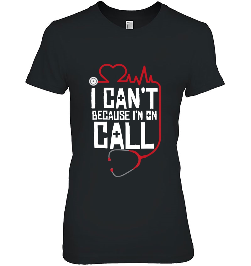 I Cant Im On Call Funny Doctors Nurses Therapist Hoodie