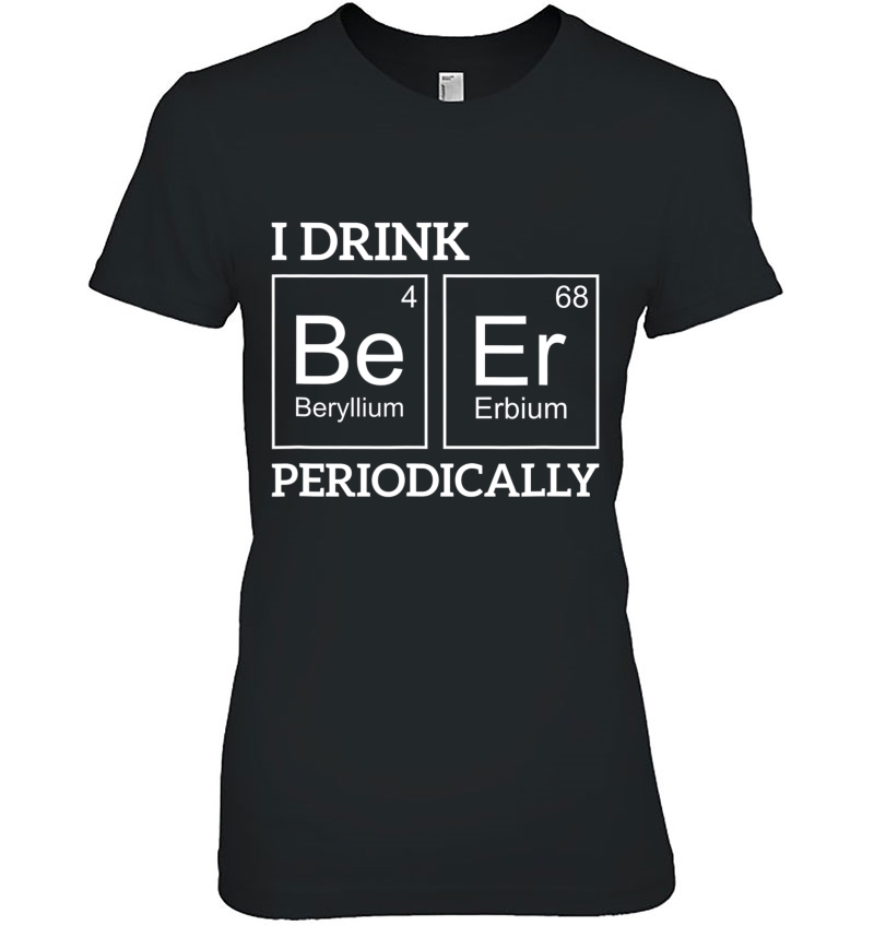 I Drink Beer Periodically Funny Beer Hoodie