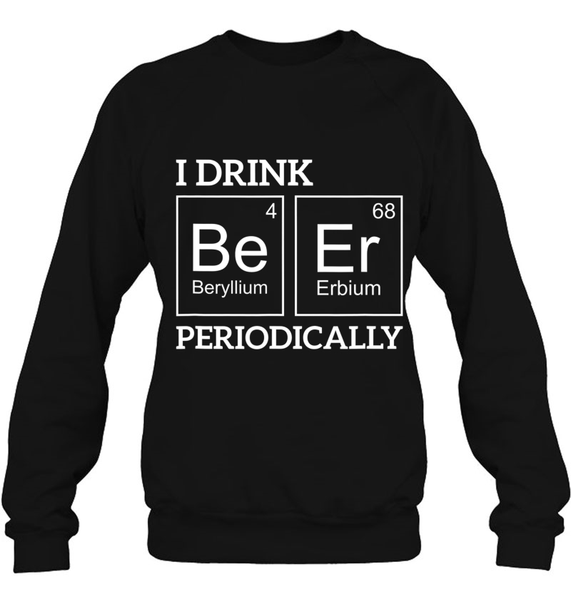 I Drink Beer Periodically Funny Beer Mugs