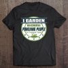 I Garden Because Punching People Is Frowned Upon Tee