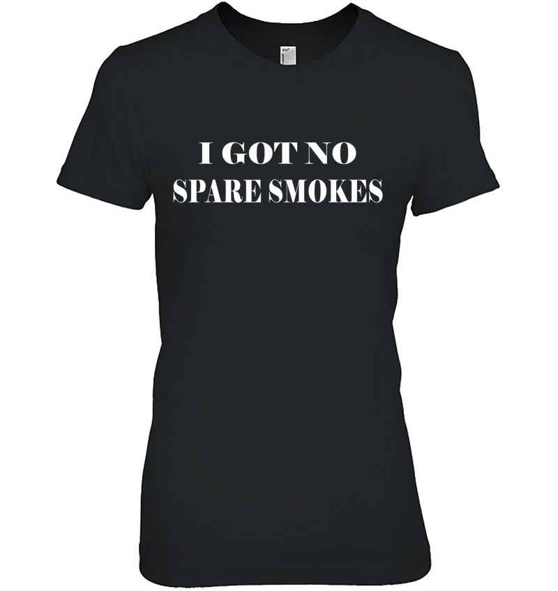 I Got No Spare Smokes Hoodie