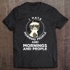 I Hate Morning People Humor Cute Hate Mornings Tee