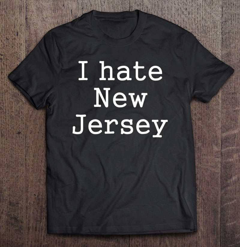 I Hate New Jersey - Funny Interstate Rival Shirt