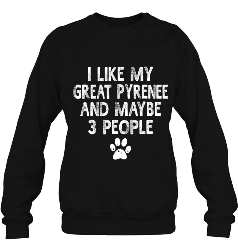 I Like My Great Pyrenee Dogs And Like 3 People Dog Mugs