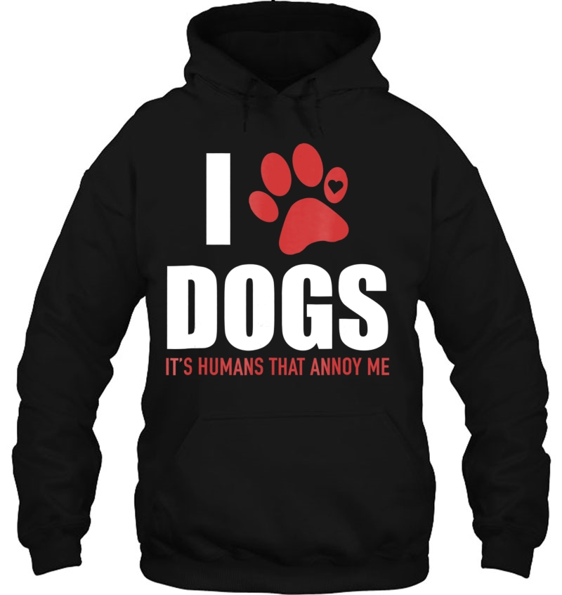 I Love Dogs It's Humans That Annoy Me, Funny - Mugs