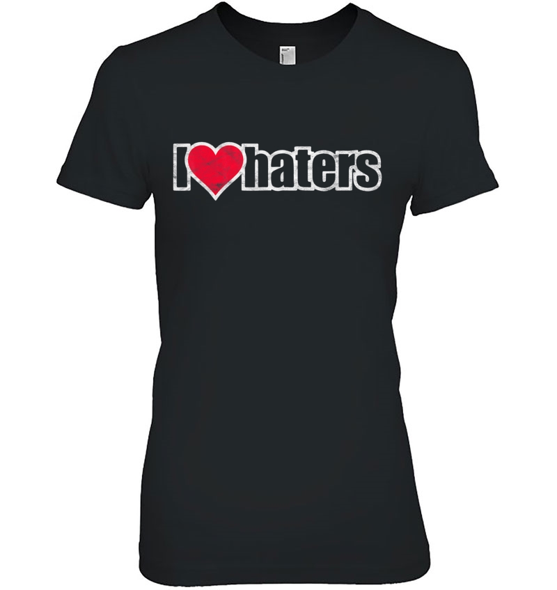 I Love Haters Love Hater Hoodie