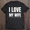 I Love It When My Wife Lets Me Watch Football Shirt Funny Tee