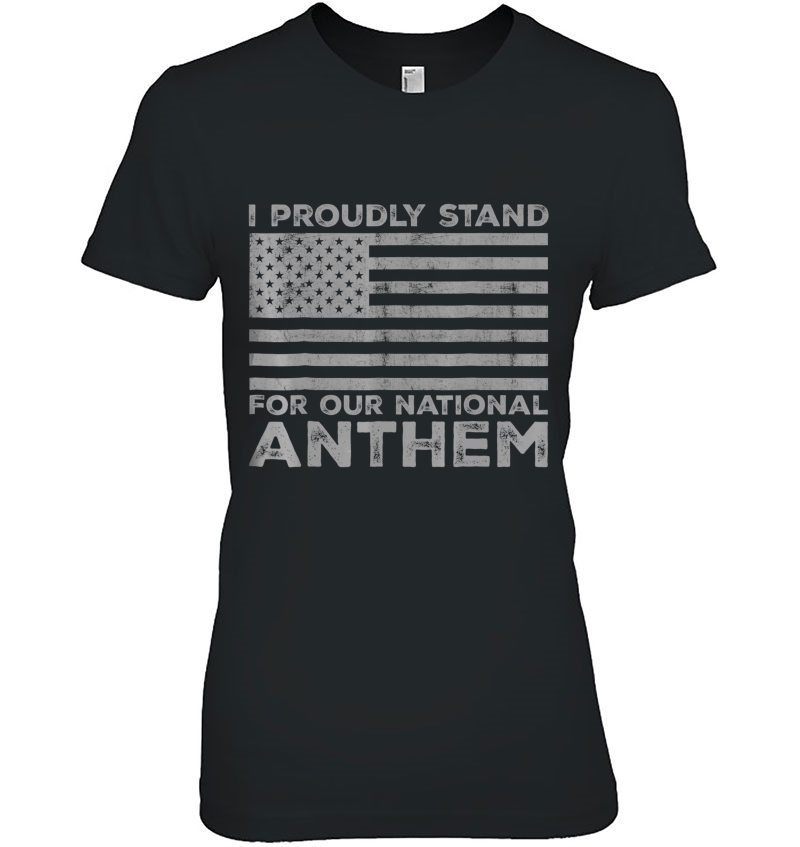 I Proudly Stand For Our National Anthem Hoodie