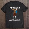 I Put The Lit In Literature -Retro Funny Shakespeare Tee