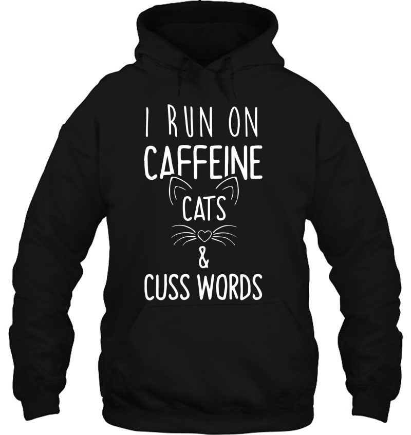 I Run On Caffeine Cats And Cuss Words Gift Tee Mugs