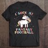 I Suck At Fantasy Football Tee