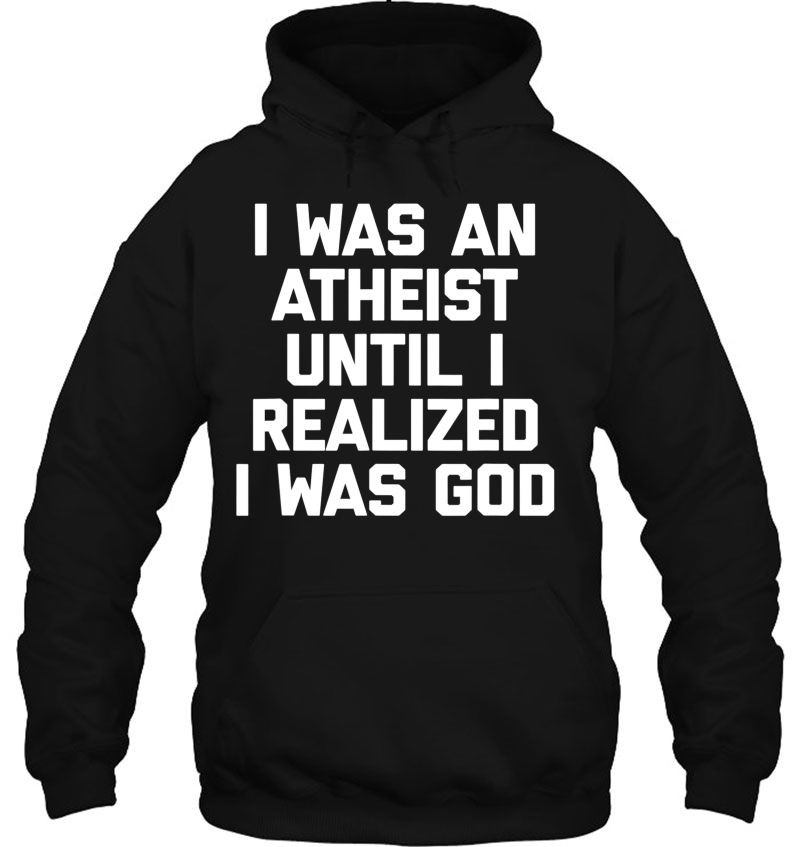 I Was An Atheist Until I Realized I Was God Funny Mugs