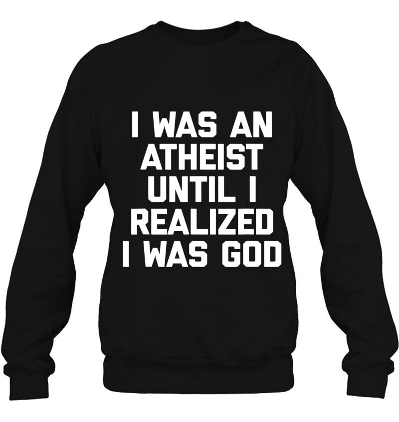 I Was An Atheist Until I Realized I Was God Funny Mugs