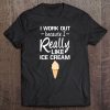 I Work Out Because I Really Like Ice Cream Cheat Day Tee