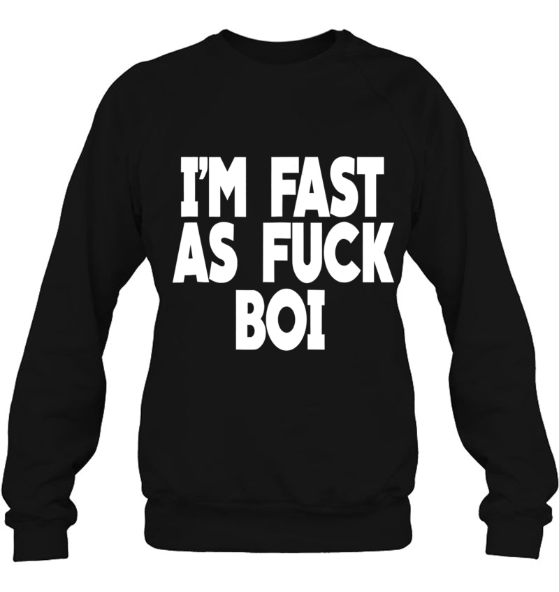 I'm Fast As Fuck Boi Funny Meme Novelty Shirt Gift Mugs