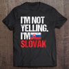 I'm Not Yelling Im Slovak Tee