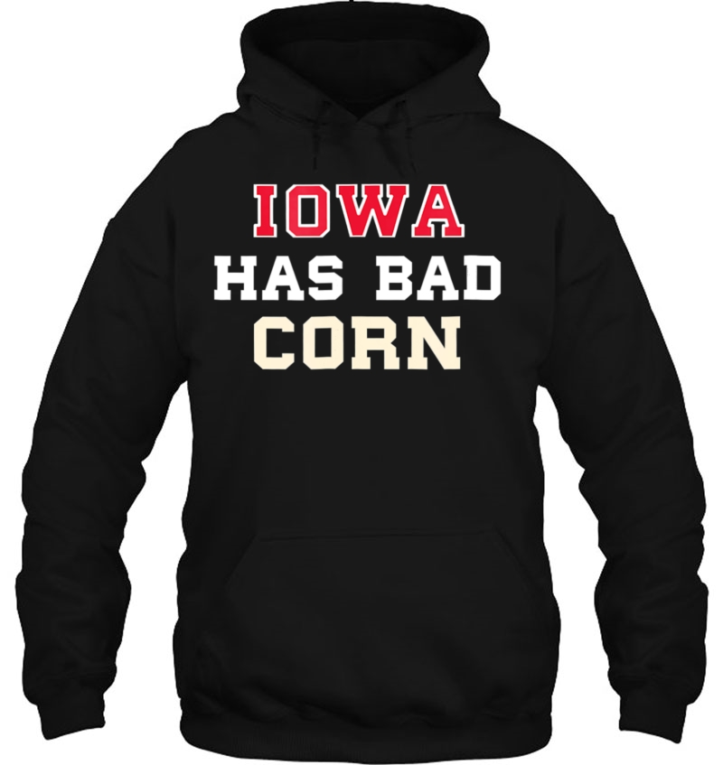 Iowa Has Bad Corn - Nebraska Is Better Hoodie