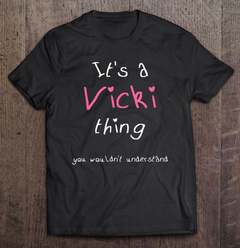 It's A Vicki Thing Funny Personalized First Name Shirt