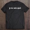 Je Ne Sais Quoi Tshirt Words Only On Tee Script Tee