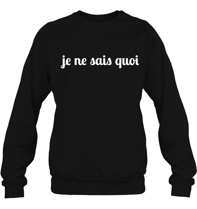 Je Ne Sais Quoi Tshirt Words Only On Tee Script Mugs