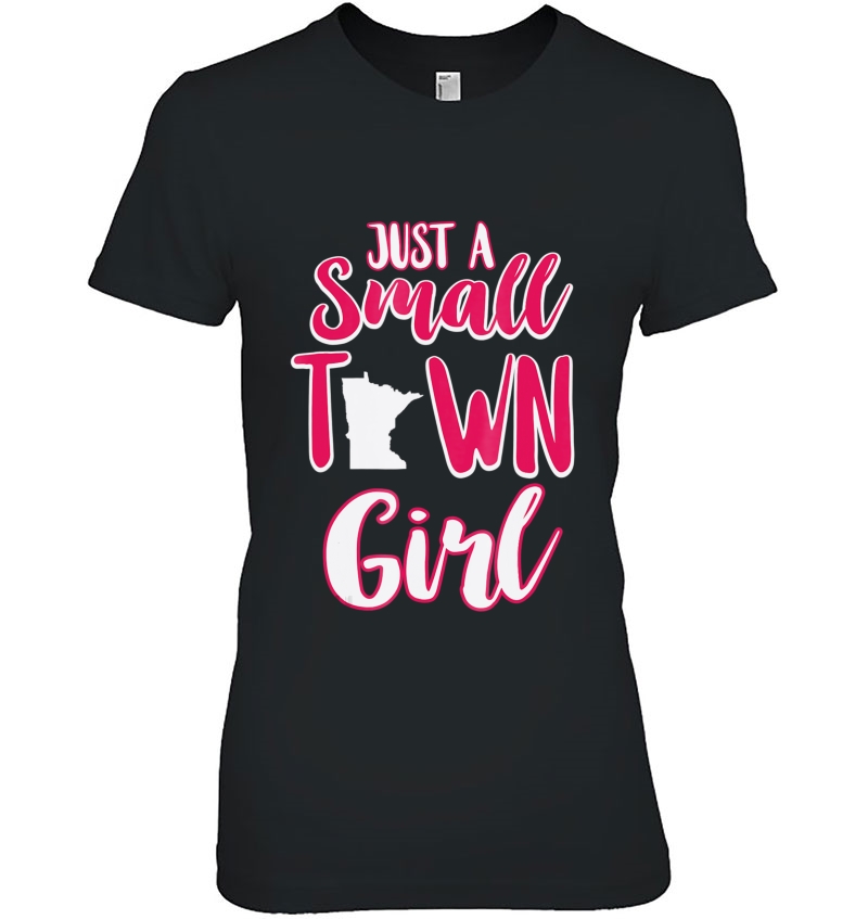 Just A Small Town Girl Minnesota Pride Tee Hoodie