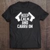 Keep Calm And Carry On Gun Shirt Tactical Pistol Tee