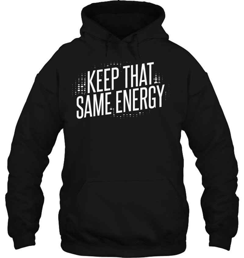 Keep That Same Energy Mugs