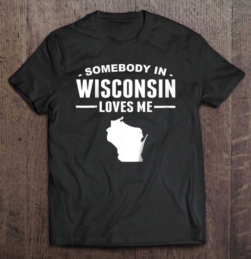 Kids Somebody In Wisconsin Loves Me Shirt