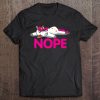 Lazy Nope Unicorn Shirt Funny Pegasus Fans Tee