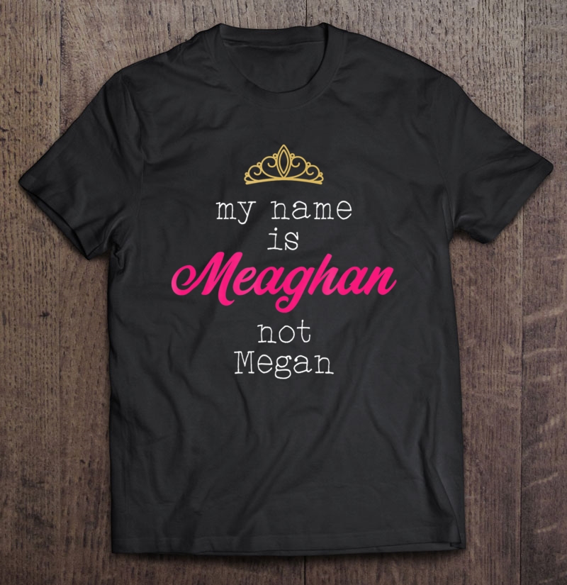 Meaghan Name Shirt