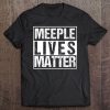 Meeple Shirt Board Game Tshirt Meeple Lives Matter Tee