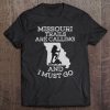 Missouri Trails Are Calling And I Must Go Hiking Tee