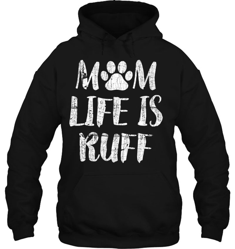 Mom Life Is Ruff Shirt Women Mothers Day Gift Dog Daughter Mugs