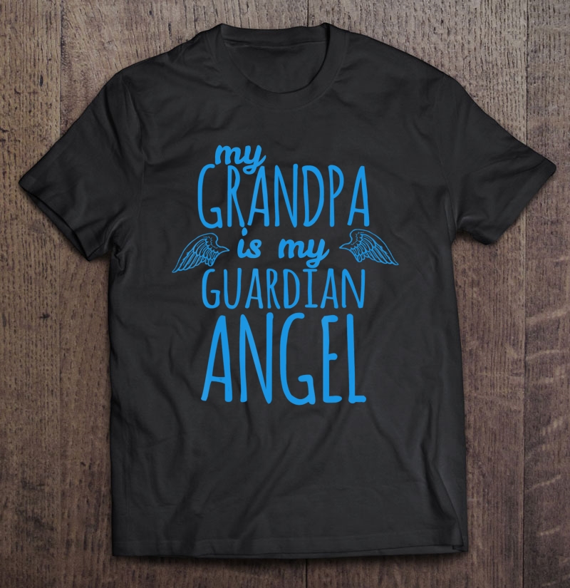 My Grandpa Is My Guardian Angel Shirt