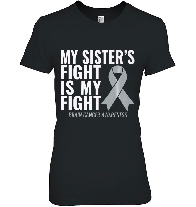 My Sister's Fight Is My Fight Brain Cancer Shirt Hoodie