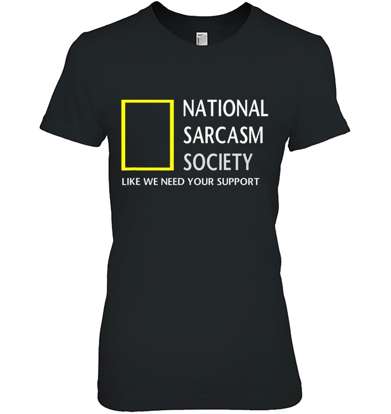 National Sarcasm Society (Like We Need Your Support) Hoodie