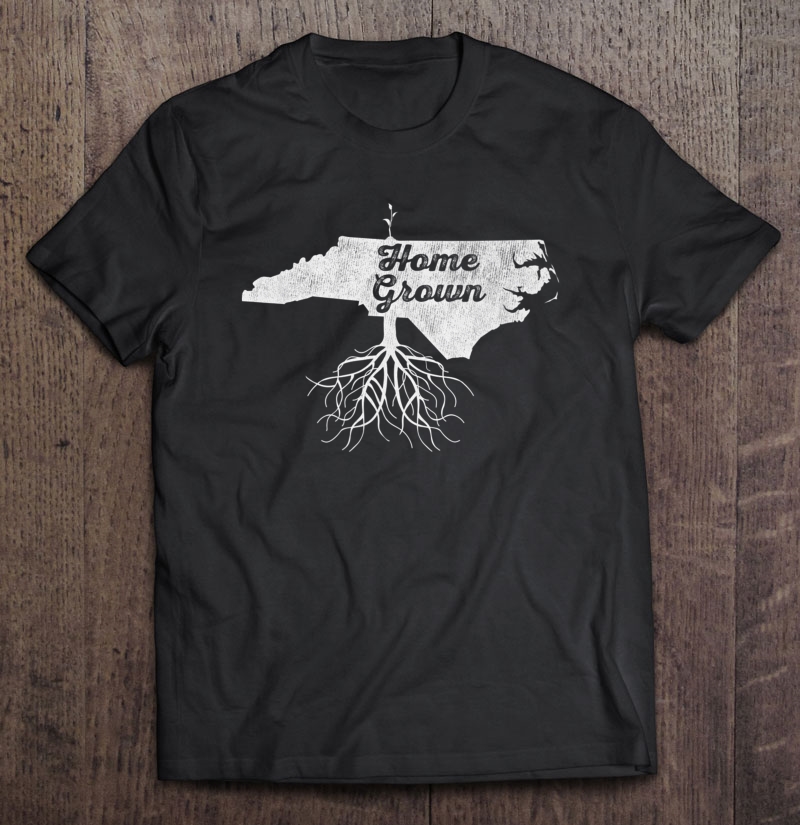 North Carolina Home Grown Roots Nc State Pride Shirt