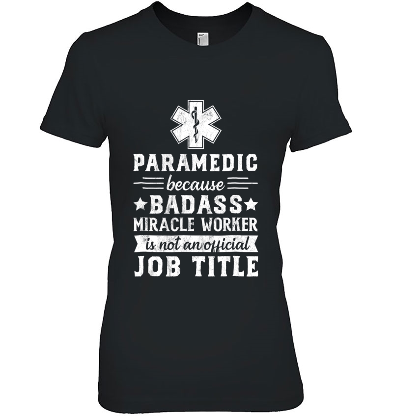 Paramedic Tshirt - Paramedic Because Badass Miracle Worker Hoodie