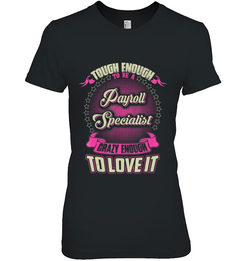 Payroll Specialist Crazy Enough To Love It Hoodie