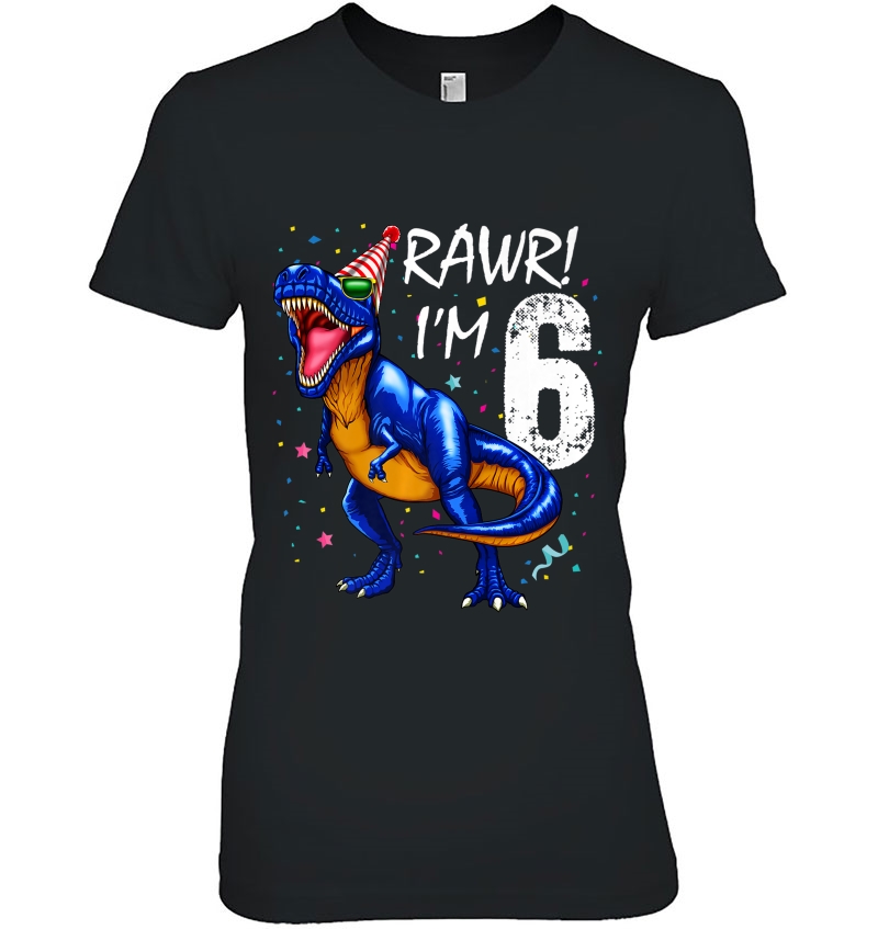 Rawr I'm 6 6Th Birthday Dinosaur Shirt Boys Dinosaur Gift Premium Hoodie