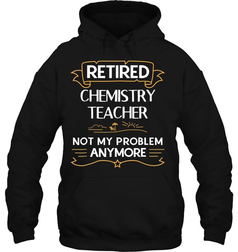 Retired Chemistry Teacher Not My Problem Anymore Mugs