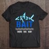 Shark Bait Hoo Ha Ha Funny Tee