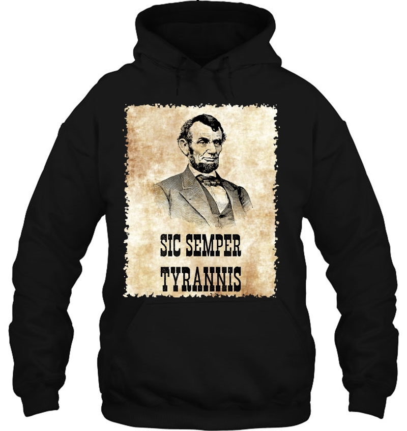Sic Semper Tyrannis Lincoln Hoodie