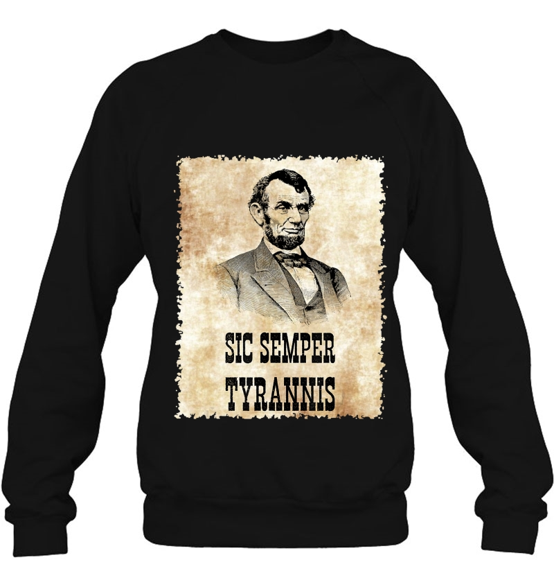 Sic Semper Tyrannis Lincoln Sweatshirt