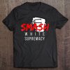 Smash White Supremacy Anti Racism Black Lives Matter Tee