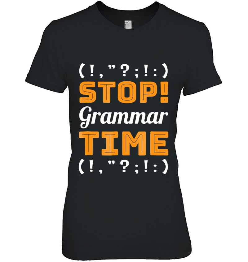 Stop Grammar Time Funny Grammar Police Shirt Grammarian Ladies Tee