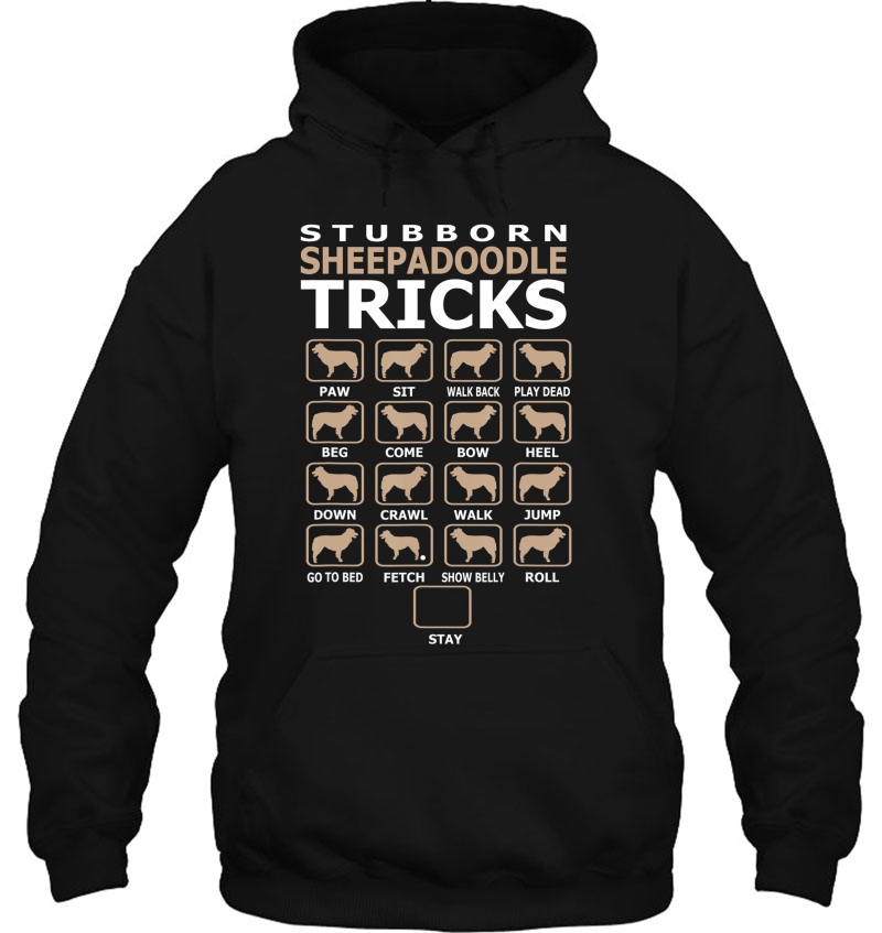 Stubborn Sheepadoodle Funny Tricks Pets Lovers Gift Hoodie